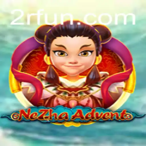 NeZhaAdvent: Navigating the Mythical World with 2R